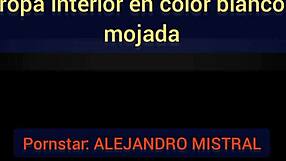 Gay fetish video of huge cock in wet panties, alejandro mistral masturbates solo