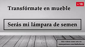 Transform into furniture for semen lamp JOI in Spanish