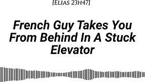 Oh God, This French Guy Grabs You From Behind In The Stuck Elevator! Feel His Real Accent Whispering Dirty Talk While We Kiss And Rub Slowly!