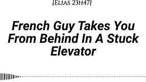 Oh God, This French Guy Grabs You From Behind In The Stuck Elevator! Feel His Real Accent Whispering Dirty Talk While We Kiss And Rub Slowly!